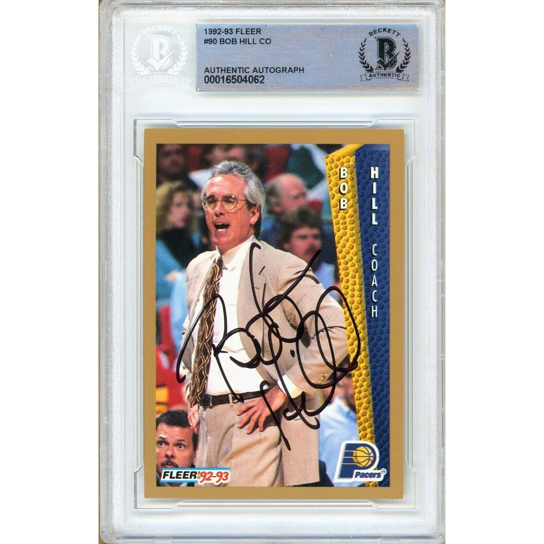 Bob Hill Indiana Pacers Signed 1992-93 Fleer Basketball Card Beckett Authentic Auto Slab